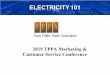 TPPA Electricity 101 · 2019-02-14 · Steps in getting electricity to customers: 1.Generation–converting a source of energy to produce electricity 2.Transmission –using high