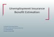 Unemployment Insurance Benefit Estimation...Unemployment Rate Total Unemployed Insured Unemployment Rate Average Weekly Insured Unemployed Average Weekly Benefit Total Benefits Paid