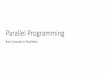 Parallel Programming - SPCL · Expressing Parallelism Work partitioning –Split up work of a single program into parallel tasks Can be done: –Explicitly / Manually (task/thread