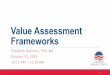 Value Assessment Frameworks - BIO PHAS... · 2019-11-17 · Value. VALUE ASSESSMENT. Sometimes called a “Health Technology Assessment” or HTA. Multidisciplinary process Reviews