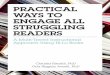 PRACTICAL WAYS TO ENGAGE ALL STRUGGLING READERS · we ask you to begin to think about profiles of struggling learners, English language learners, and students with special education