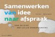 Samenwerken van idee - Managementboek.nl · Vaak krijgen we de vraag: ‘Ik wil als individu of organisa - tie gaan samenwerken met andere partijen, maar hoe pak ik dat aan?’ Ons