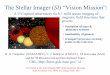 The Stellar Imager (SI) “Vision Mission” · The Stellar Imager (SI) “Vision Mission”:A UV/optical observatory for 0.1 milli-arcsec imaging of • formation of stars & planetary