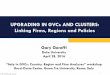 UPGRADING IN GVCs AND CLUSTERS: Linking Firms, Regions and … · 2017-08-31 · VALUE CHAIN UPGRADING AND LOCAL DEVELOPMENT POLICIES The GVC framework suggests ways to enhance the