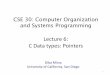 Lecture 6: C Data types: Pointers · C Data types: Pointers Diba Mirza University of California, San Diego 1. C Integer Data Types 2 Type Size int 4 bytes short 2 bytes long 4 bytes