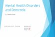 Mental health disorders and Dementia · memory clinic/dementia assessments have had, do have, or will develop a mental health condition. All of the major mental health conditions