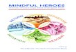 MINDFUL HEROES€¦ · Heroes: ordinary people just like us, who followed the path of mindfulness and went on an inner journey that would change their world. They engaged with an