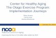 Center for Healthy Aging The Otago Exercise Program ... · Shubert TE, Smith ML, Jiang L, Ory MG. Disseminating the Otago Exercise Program in the United States: Perceived and Actual
