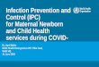 Infection Prevention andControl (IPC) for Immunization · 2020-06-11 · Infection Prevention and Control (IPC) for Maternal Newborn and Child Health services during COVID-Dr. April