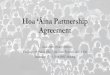 Hoa ‘Äina Partnership Agreement · Hoa ‘Āina Partnership ... • May 2016 HHC meeting presentation on work between the Kailapa Community Association and UH-Hilo Sea Grant Program;