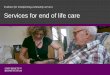 Evidence for transforming community services Services for ... · Evidence for transforming community services Services for end of life care . 1 1 ... Ten important issues identified