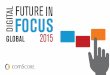 Digital Future in Focus: Global - PQS...Los reportes del Futuro Digital 2015 comparten cifras y tendencias fundamentales del comportamiento digital en los mercados globales medidos