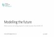Modelling the future - publicengagement.ac.uk · Modelling the future What scenarios are being prepared to model recovery from COVID 19? . ... VALUEthe guiding principle of our economy