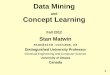 Data Mining and Machine Learning: concepts, techniques ...site.uottawa.ca/~stan/csi5387/set1.pdf · 11. Data mining concepts and techniques 12. Semi-supervised learning: co-training