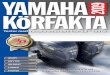 Tester med Yamaha utbordare från 2,5 – 425 hk...• 1995 de första 4-taktarna dök upp, en 9,9- och en 50-hästare • 2001 kom Yamaha F225, då världens största 4-taktare •