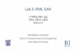 Lab 3: RNN, GANscai/Courses/ML2019/lab_slides/Lab... · 2019-11-11 · Lab 3: RNN, GAN  실습 이현도, 최원석, 김윤성 2019.11.07 Biointelligence