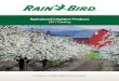 Agricultural Irrigation Products - Rain Bird · IRRIGATION MICRO IRRIGATION IMPACT SPRINKLERS MONITORING & CONTROLS FILTRATION LOW FLOW IRRIGATION 4 The Intelligent Use of Water.™
