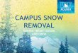 CAMPUS SNOW REMOVAL - UAF Home · 100% SNOW / HARDPACK REMOVAL • 100% clearing of snow and hardpack from campus parking lots occurs over the winter holiday break & spring break