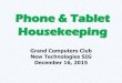 Phone & Tablet Housekeeping ... iPhone - cleanup Make a backup: iTunes vs. iCloud iCloud •Stores backups in the cloud •Offers up to 1TB of storage (your first 5GB are free) •Always