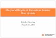 Maryland Bicycle & Pedestrian Master Plan Update · Maryland Bicycle and Pedestrian Master Plan Policy document that establishes a 20-year vision to support cycling and walking in