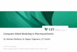 Computer Aided Modeling in Pharmacokinetics · Computer Aided Modeling in Pharmacokinetics Dr. Michael Wulkow, Dr. Regina Telgmann, CiT GmbH ... Remark: at a first glance PBPK models