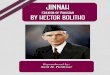 JINNAH - sanipanhwar.com - Creator of... · the native land of the parents of Mohammed Ali Jinnah, who fought for, and created, the Muslim state of Pakistan. Long before Jinnah was