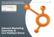 Inbound Marketing Essentials & Live HubSpot Demo · 2017-10-09 · Live HubSpot Demo Thanks for joining us! Please select your audio mode on your GoToWebinar console. ... HubSpot