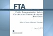 Public Transportation Safety Certification Training …...Interim Safety Certification Training Program Provisions Fills gap in training needs until the Final Training Rule is published