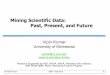 Mining Scientific Data: Past, Present, and Future · 2018-05-25 · mining to define best practices in critical care. Illustrative Applications. Data Mining PhD student RohitGupta
