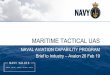 MARITIME TACTICAL UAS · SEA 129-5 PSI Potential Considerations • Government direction pending • Potential PSI components under consideration –PSI to be responsible for developing,