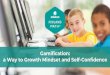 Gamification: a Way to Growth Mindset and Self-Confidence · 2020-02-15 · field of future skills, mindset, self-confidence and gamification in education. I hold degrees in teaching,