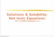Solutions & Solubility: Net Ionic Equations...Solutions & Solubility: Net Ionic Equations (9.1 in MHR Chemistry 11) Friday, April 5, 2013 2 Solubility vs. Temperature Friday, April