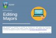 Editing Majors - University College Dublin · Editing a Major: Things to Note Once you have finished editing your major, you can view the UCD InfoHub structures report for the major