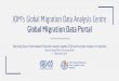 IOM’s Global Migration Data Analysis Centre...Global Migration Data Analysis Centre Officially launched by DG Swing on 7 September, 2015 Part of IOM’s response to growing calls