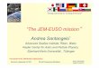“The JEM-EUSO mission - KIT · 2012-01-23 · Andrea Santangelo, Kepler Center-Tü Exploratory Scientific Objectives (2) • Exploratory Objectives: new messengers – Discovery