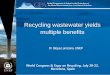 Recycling wastewater yields multiple benefits...- Industrial Water and nutrient reuse - Agricultural irrigation - Forestry irrigation - Aquaculture Nutrient reuse - Solid fertilizer