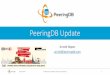 PeeringDB Update€¦ · PeeringDB Update Arnold Nipper arnold@peeringdb.com 2018-08-09 SANOG32 & bdNOG9, Dhaka, Bangladesh 1