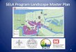 SELA Program Landscape Master Plan · Landscape Concepts 16 •Landscape designers, historians, arborists, engineers, planners, and city and state stakeholders have been working over