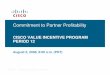 CISCO VALUE INCENTIVE PROGRAM PERIOD 12 · Specialization: Must obtain valid Business Edition Reseller Authorization by December 27 , 2008 and maintain it for the remainder of the