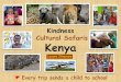 Kindness Cultural Safaris Kenya...2019/07/30  · DAY 2: Nairobi Tour with Elephant Orphanage Breakfast at hotel, then to the David Sheldrick elephant orphanaqe for the 11 am feeding