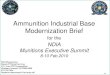 Ammunition Industrial Base Modernization Brief · 2017-05-19 · 10 Feb 2010 Ammunition Industrial Base Modernization Brief for the NDIA Munitions Executive Summit 8-10 Feb 2010 v4