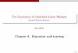 The Economics of Imperfect Labor Markets - blueRudolf Winter … · 2018-12-05 · Training usually after entrance into the labor market: General Firm-speci c Focus literature on