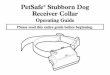PetSafe Stubborn Dog Receiver Collar · 2 1-800-732-2677 Thank you for choosing PetSafe®, the best selling brand of electronic training solutions in the world. Our mission is to