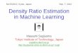 MLSS2012, Kyoto, Japan Sep. 7, 2012 Density Ratio Estimation in … · 2012-09-05 · Organization of This Lecture 9 1. Introduction 2. Methods of Density Ratio Estimation 3. 