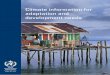 Climate information for adaptation and development needs · 2017-05-05 · Contents Foreword. . .5 Introduction . . .7 Adapting to climate change and variability . . .8 The roles