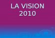 LA VISION 2010 · 2014-06-02 · Vision 2020 et vision 2030 Vision 2020 • Réequilibrer les inégalitées • Donner à toutes les régions du maroc la même chance Vision 2030