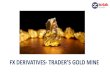 FX DERIVATIVES- TRADER’S GOLD MINE - Kotak …SEBI Registration No: INZ000200137(Member of NSE, BSE, MSE, MCX & NCDEX), AMFI ARN 0164, PMS INP000000258 and Research Analyst INH000000586
