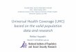 Universal Health Coverage (UHC)Universal Health Coverage (UHC) based on the valid population data and research Reiko Hayashi hayashi‐reiko@ipss.go.jp 7th NATIONAL HEALTH RESEARCH