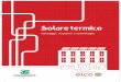 Solare termico - Legambiente€¦ · Un impianto solare termico ben dimensionato riesce a coprire totalmente il fabbisogno di acqua calda sanitaria nei sei mesi più caldi, mentre