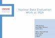 Nuclear Data Evaluation Work at IRSN · 2018-04-09 · Luiz LEAL / IRSN –TPR Meeting -March 2018 @IRSN 3 Resonance Evaluations and deliverables Isotope Energy Range Resonance Covariance